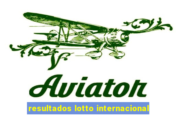 resultados lotto internacional